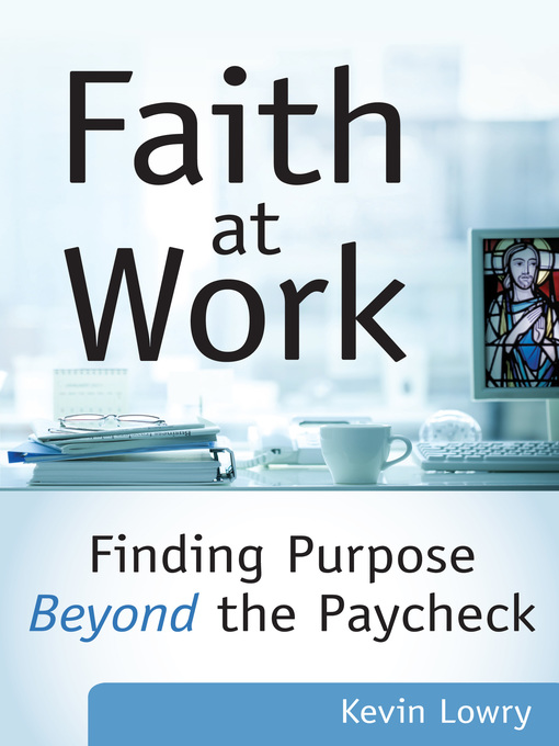 Title details for Faith at Work by Kevin Lowry - Available